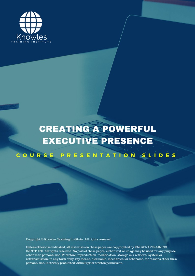 Creating A Powerful Executive Presence in United-Kingdom PPT Slides Used During Course